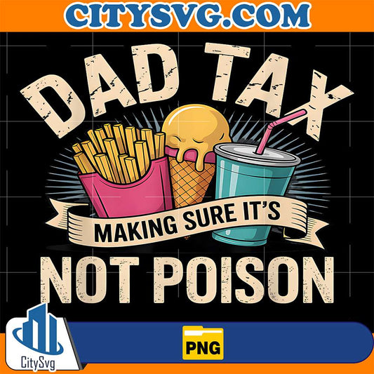 Dad-Tax-Making-Sure-It-s-Not-Poison-Png-1