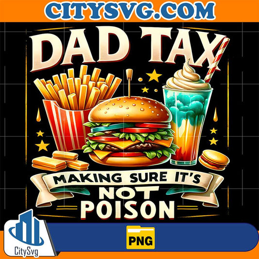 Dad-Tax-Making-Sure-It-s-Not-Poison-Png-9