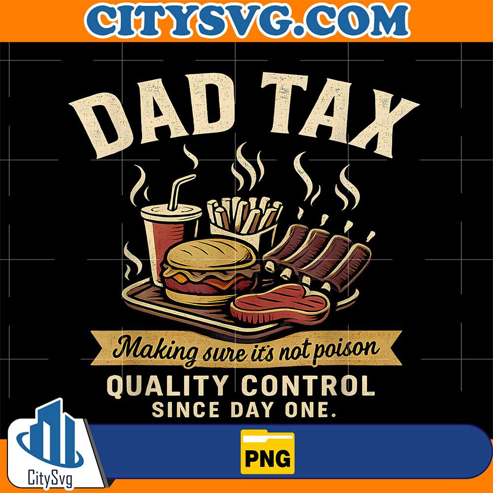 Dad-Tax-Making-Sure-It-s-Not-Poison-Quanlity-Control-Since-Day-One-Png