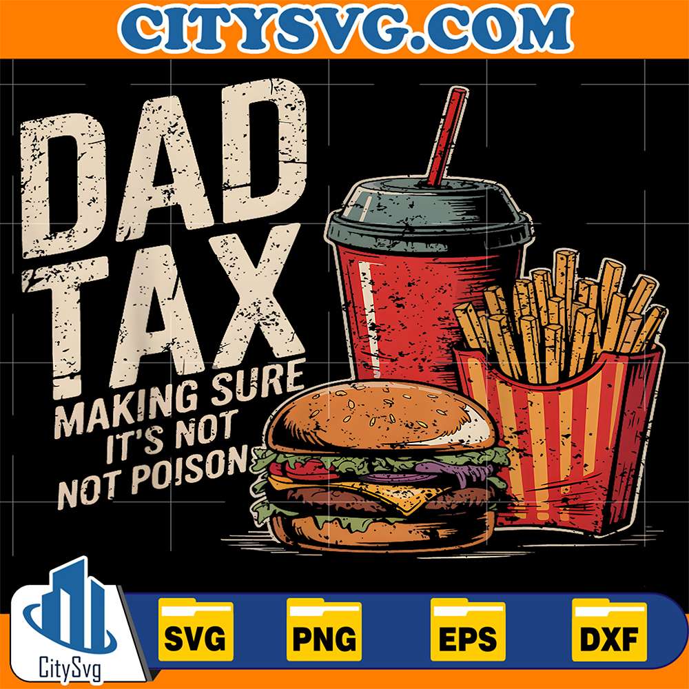 Dad-Tax-Making-Sure-It-s-Not-Poison-Svg-3