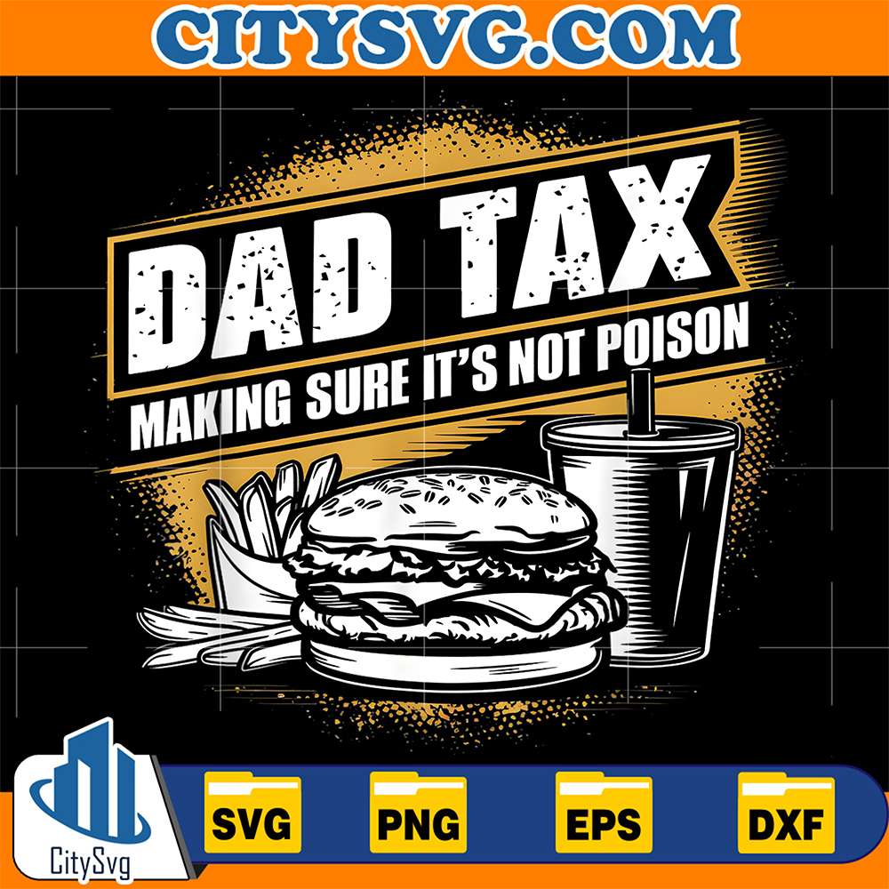 Dad-Tax-Making-Sure-It-s-Not-Poison-Svg-4