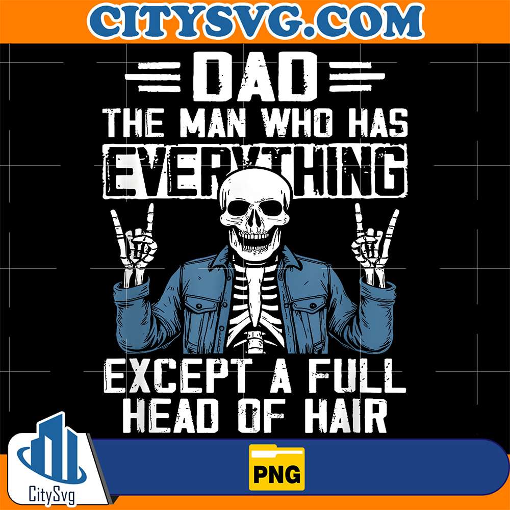 Dad-The-Man-Who-Has-Everything-Except-A-Full-Head-Of-Hair-Png