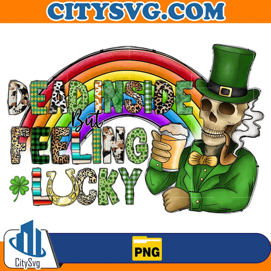 DeadInsideFeelingLuckyStPatricksDaySublimationPng