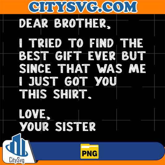 Dear-Brother-Quote-Funny-Sibling-Humor-Joke-From-Sister-Png