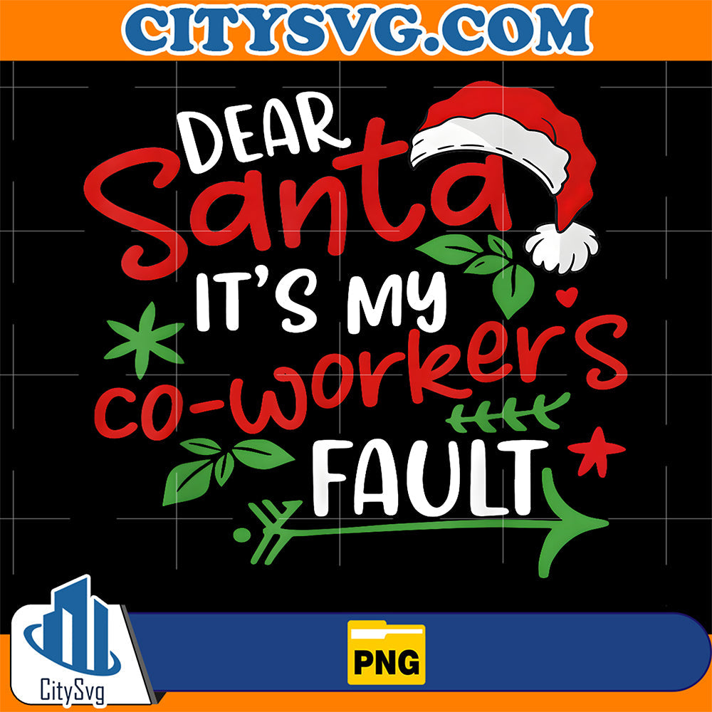 Dear-Santa-It-s-My-Coworker-s-Fault-Christmas-Png