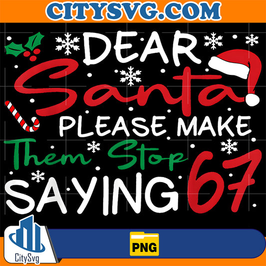 Dear-Santa-Please-Make-Them-Stop-Saying-6-7-Christmas-Png