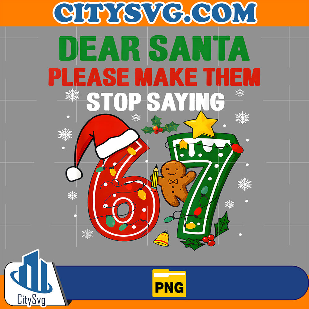 Dear-Santa-Please-Make-Them-Stop-Saying-67-Christmas-Png