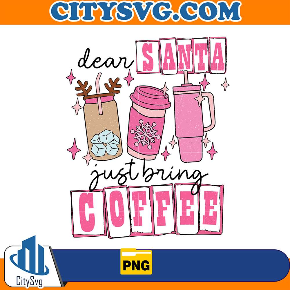 DearSantJustBringCoffeePnkChristmasPng