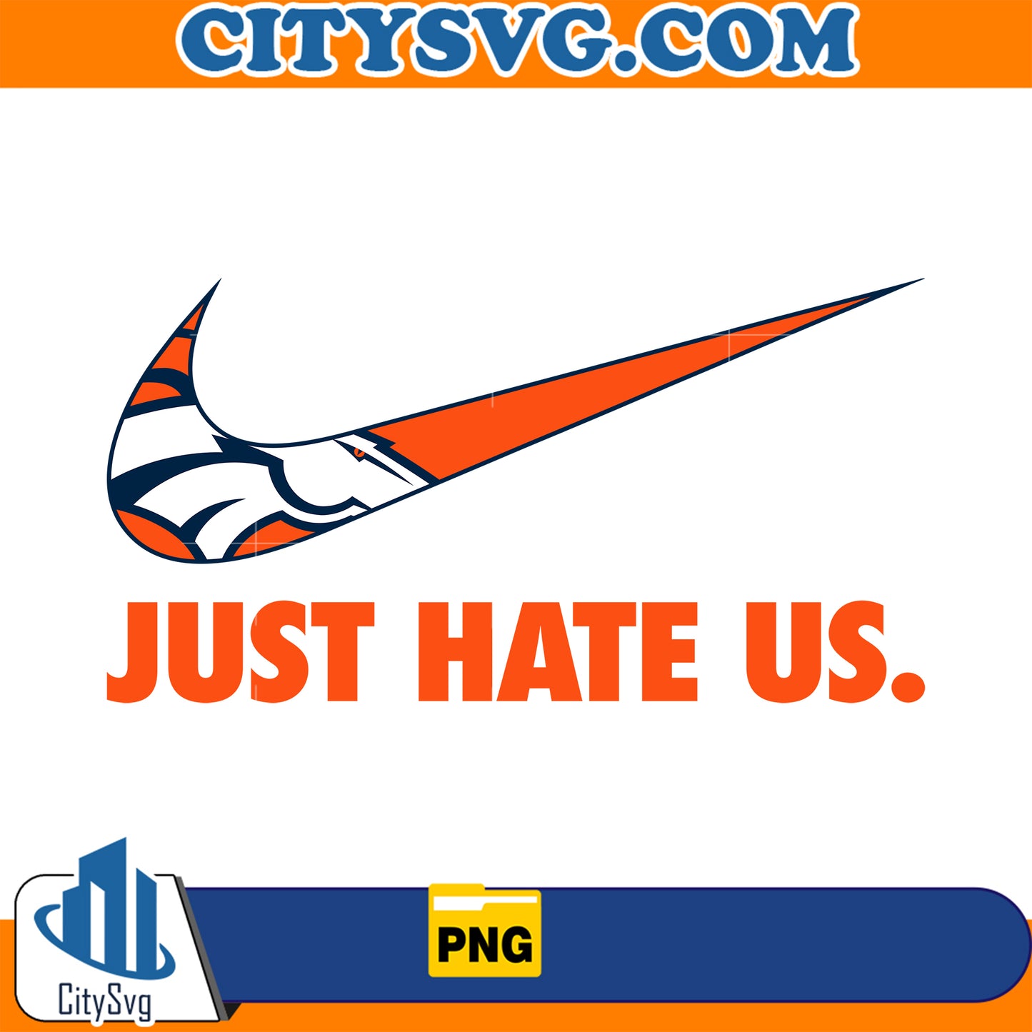 Just Hate Us Denver Broncos PNG