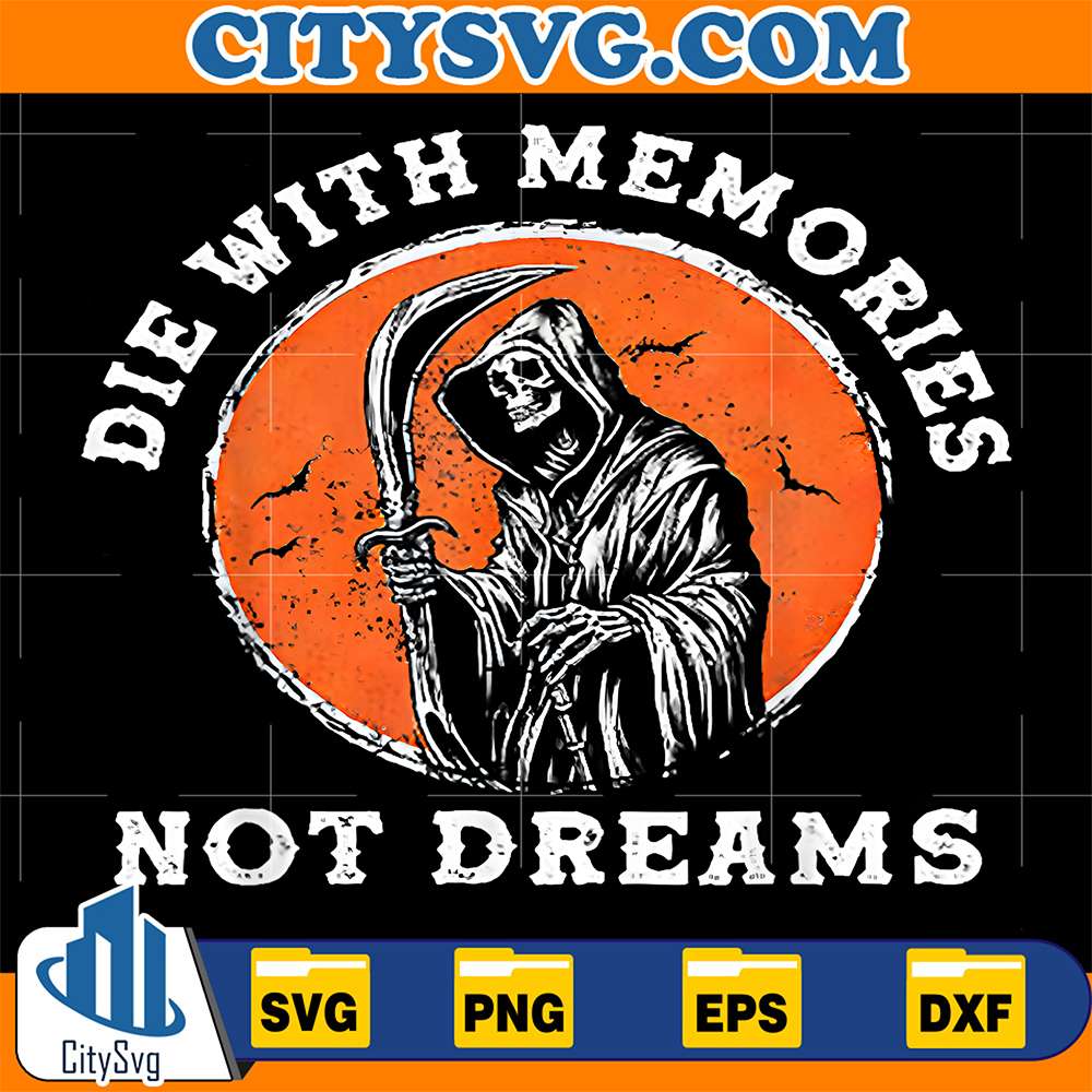 Die-With-Memories-Not-Dreams-Svg