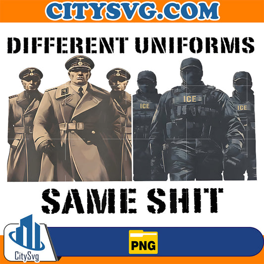 Different Uniforms Same Shit Png CitySvg