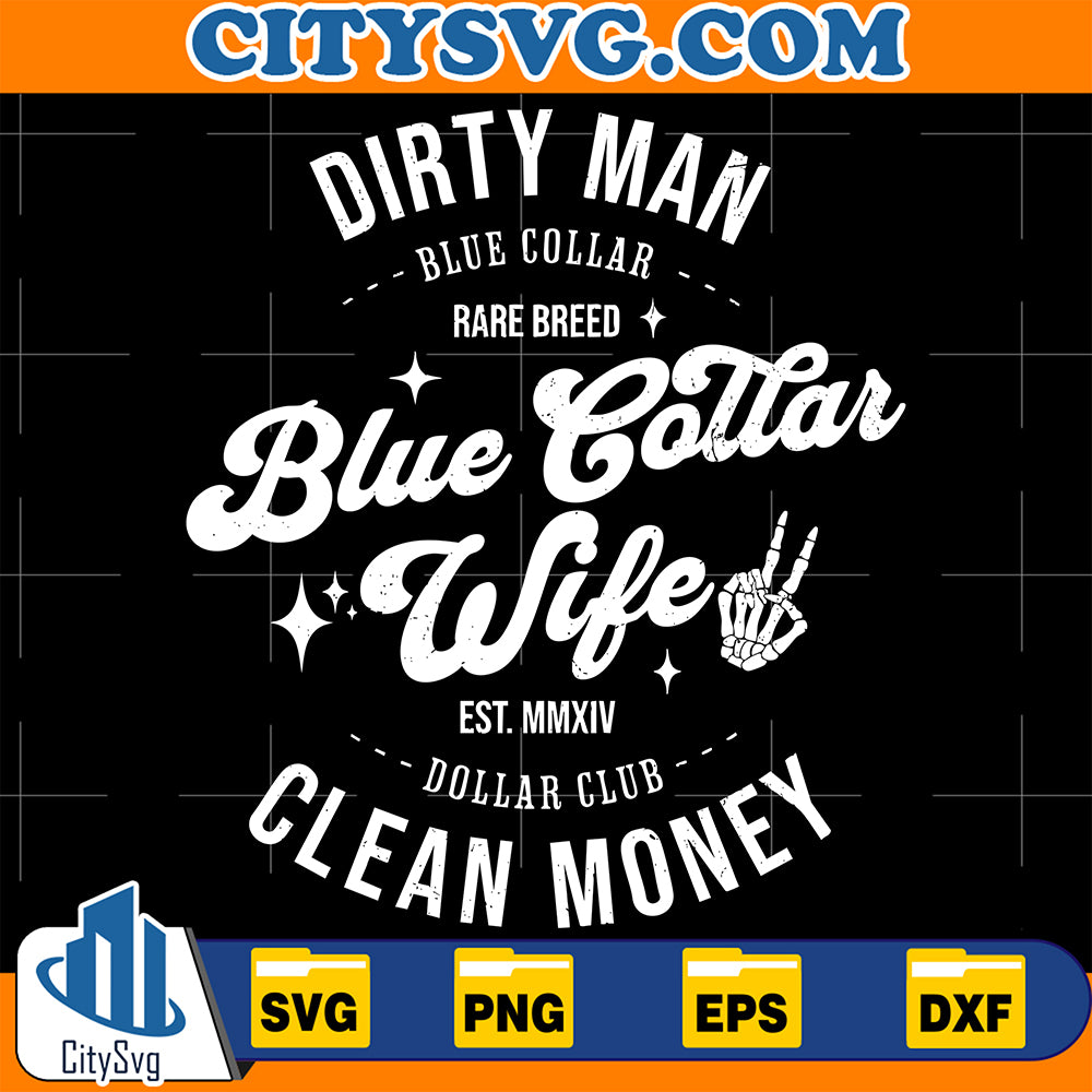 DirtyManBlueCollarRareBreedBlueCollarWivesDollarClubCleanMoneySvg