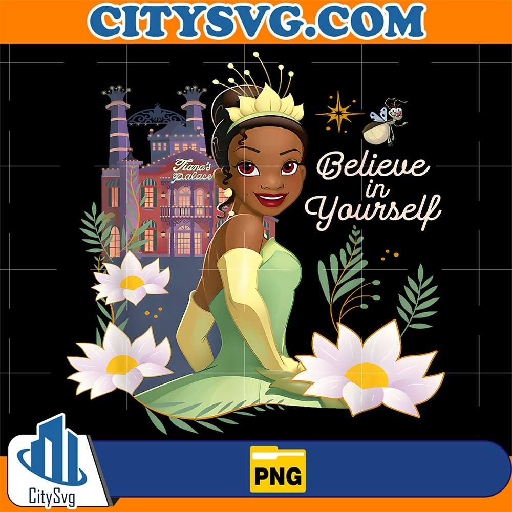 Disney-The-Princess-And-The-Frog-Tiana-Believe-In-Yourself-Png