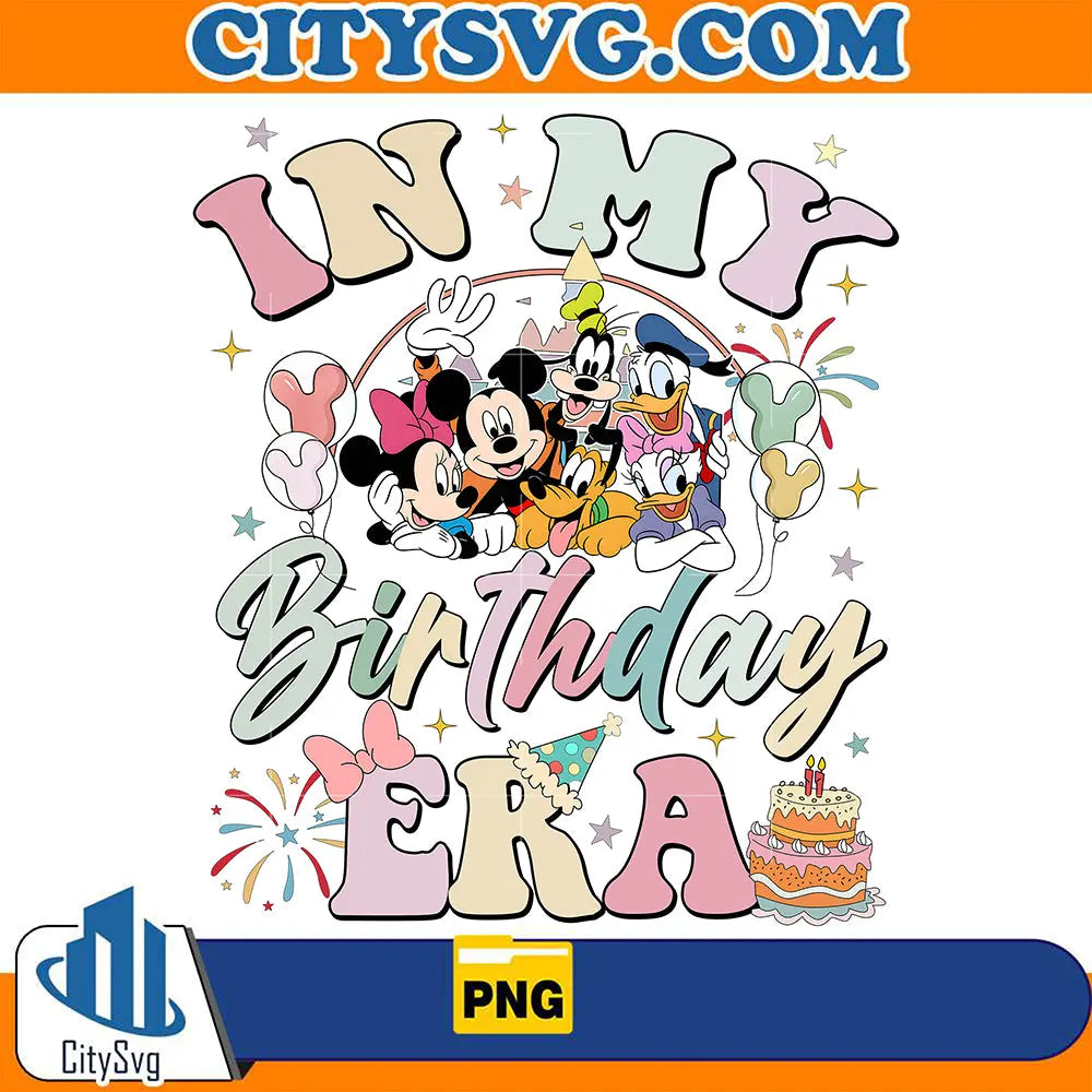 Disney In My Birthday Era Png – CITYSVG