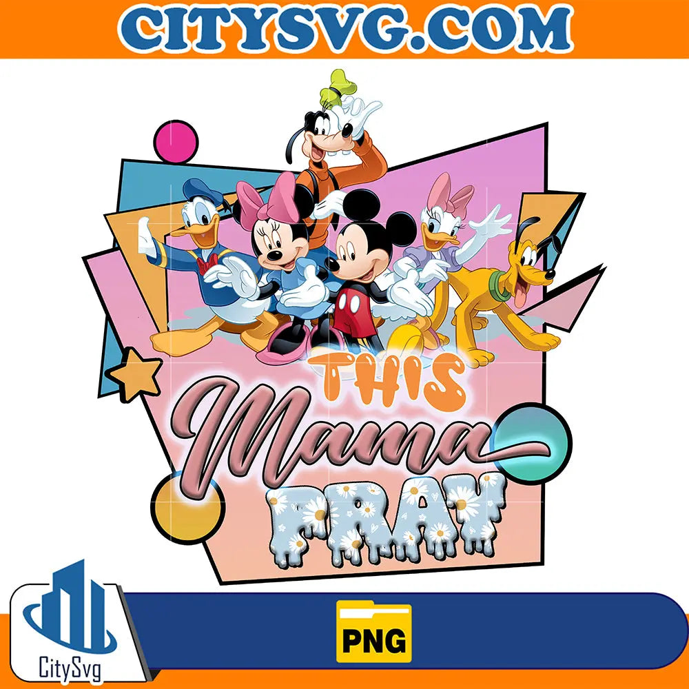 DisneyMickeyAndFriendsThisMamaPrayPng