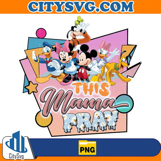 DisneyMickeyAndFriendsThisMamaPrayPng