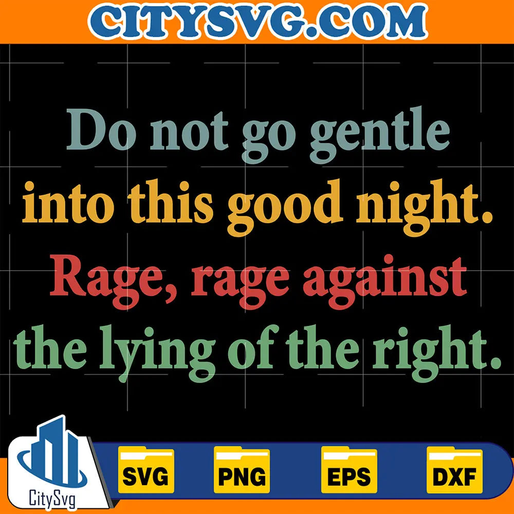 DoNotGoGentleIntoThisGoodNightRageAgainstTheLyingSvg