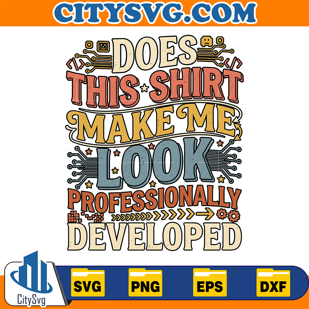 Does-This-Make-Me-Look-Professionally-Developed-Svg