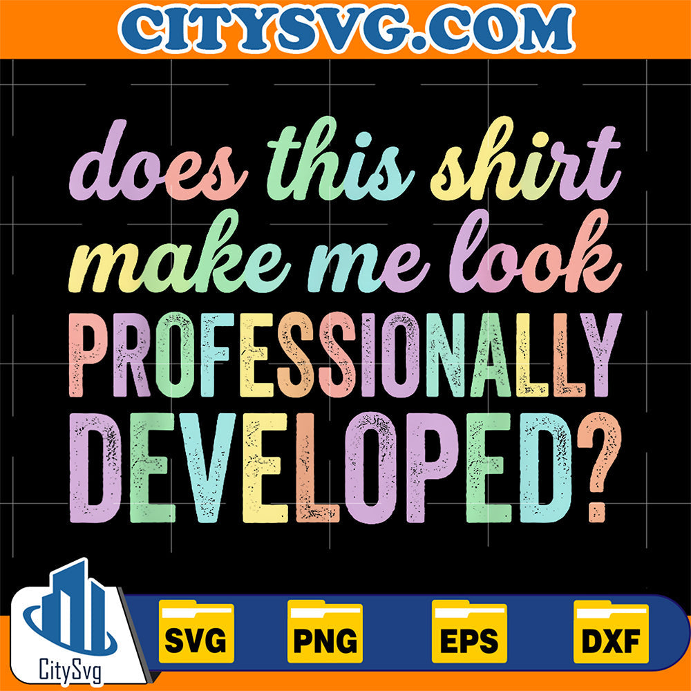Does-This-Shirt-Make-Me-Look-Professionally-Developed-Svg-13