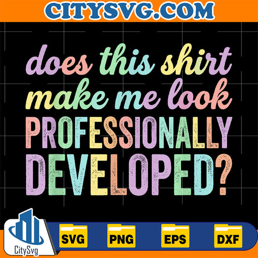 Does-This-Shirt-Make-Me-Look-Professionally-Developed-Svg-13