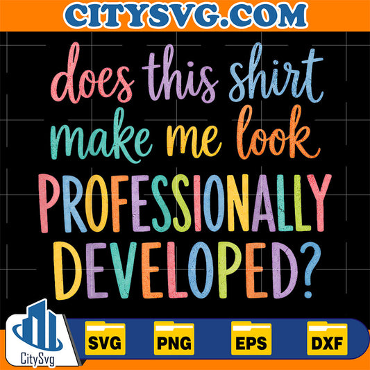 Does-This-Shirt-Make-Me-Look-Professionally-Developed-Svg-15