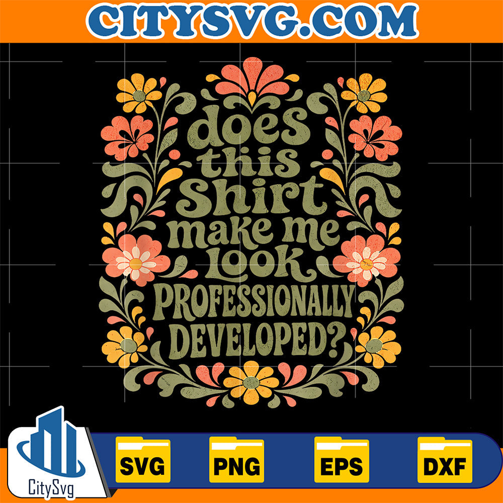 Does-This-Shirt-Make-Me-Look-Professionally-Developed-Svg-16