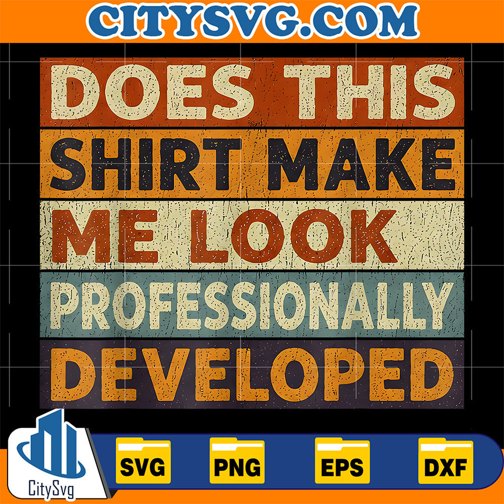 Does-This-Shirt-Make-Me-Look-Professionally-Developed-Svg-17