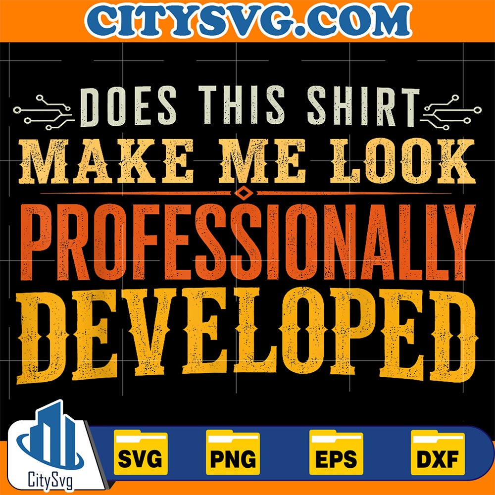 Does-This-Shirt-Make-Me-Look-Professionally-Developed-Svg-20