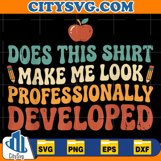 Does-This-Shirt-Make-Me-Look-Professionally-Developed-Svg-23