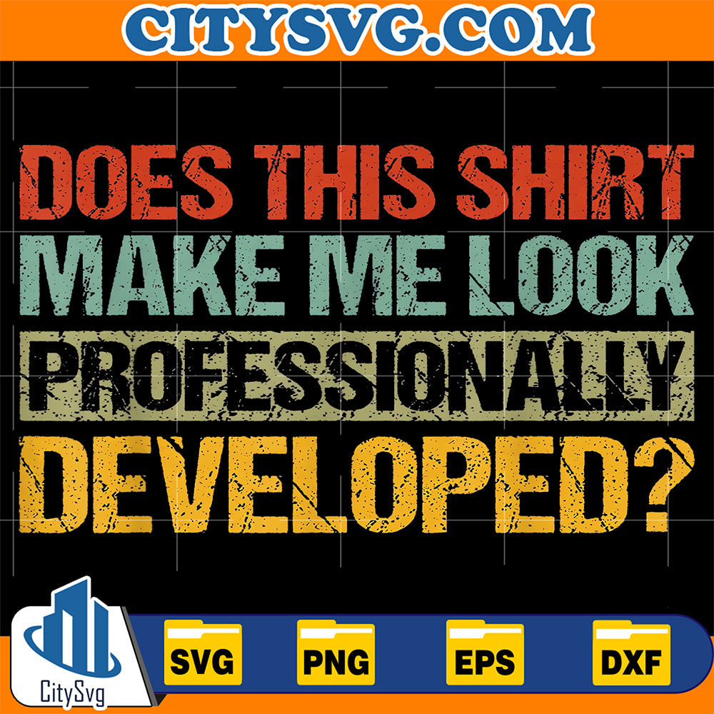 Does-This-Shirt-Make-Me-Look-Professionally-Developed-Svg-5