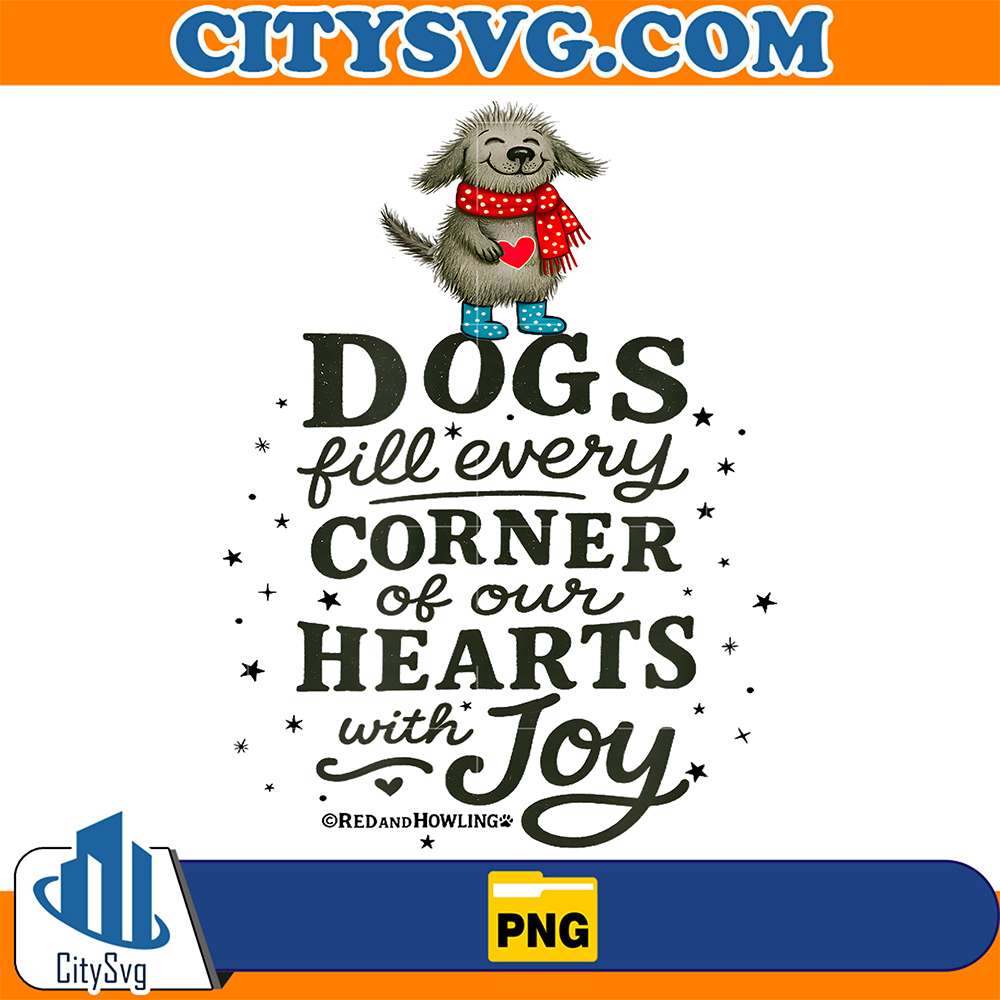 Dogs-Fill-Every-Corned-Of-Our-Hearts-With-Joy-Png