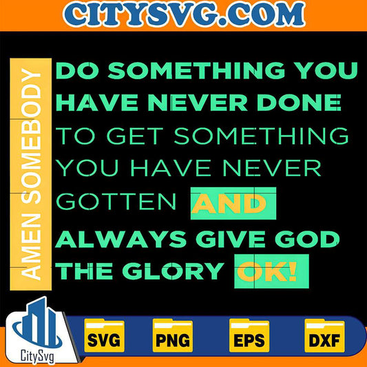 Doing-Things-You-Haven-t-Done-To-Receive-Things-You-Haven-t-Got-And-Always-Give-To-God-Ok-Svg