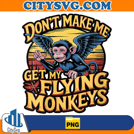 Don-t-Make-Me-Get-My-Flying-Monkeys-Png