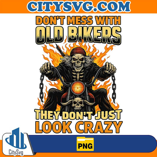 Don-t-Mess-With-Old-Bikers-They-Don-t-Just-Looke-Crazy-Png