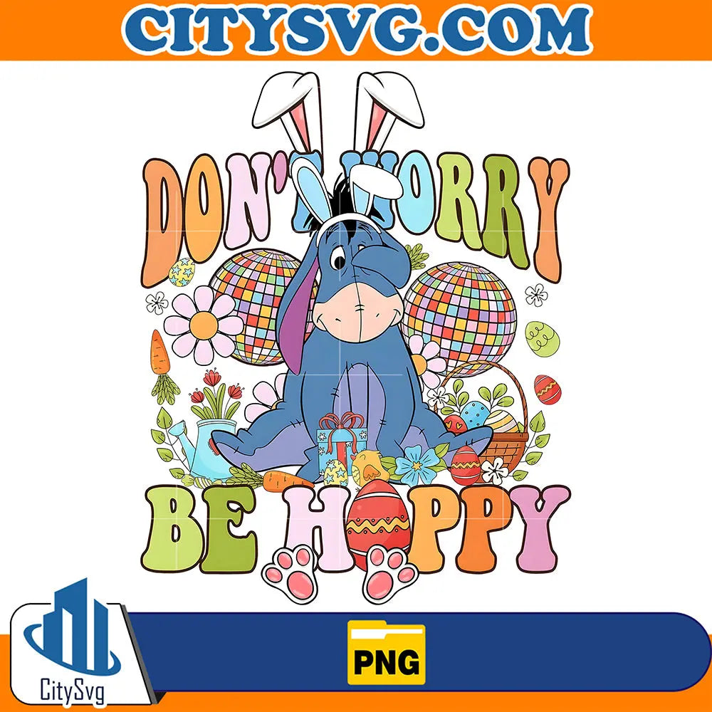 Don_tWorryBeHappyEeyorePng