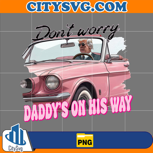 Don_tWorryDaddy_sOnHisWayPng