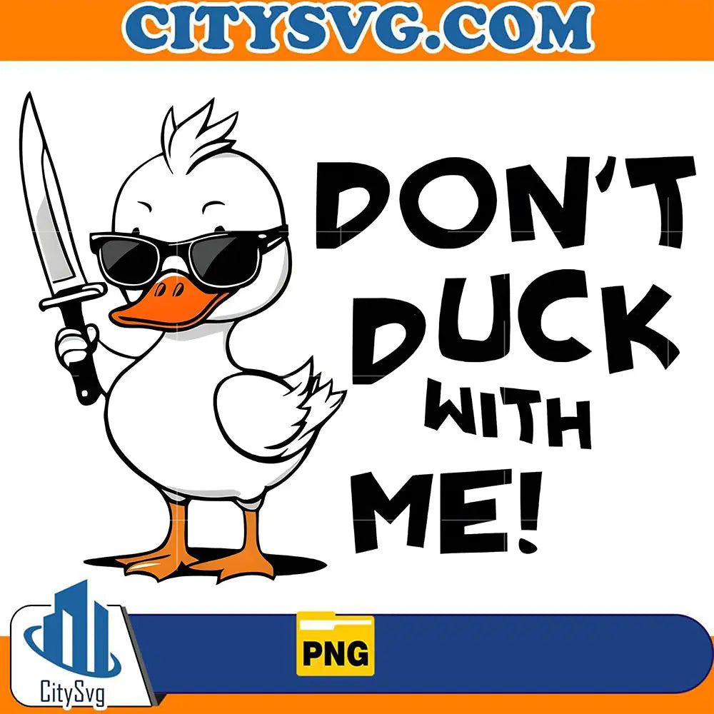 Dont-Duck-With-Me-Png