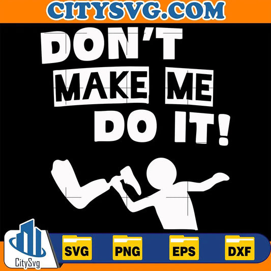 DontMakeMeDoItSvg