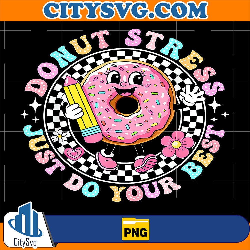 Donut-Stress-Just-Do-Your-Best-Staar-Day-Testing-Girl-Png