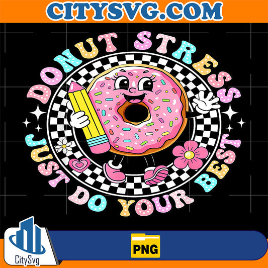Donut-Stress-Just-Do-Your-Best-Staar-Day-Testing-Girl-Png