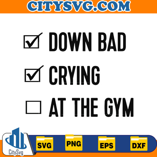 Down Bad Crying at the Gym svg, Digital Download