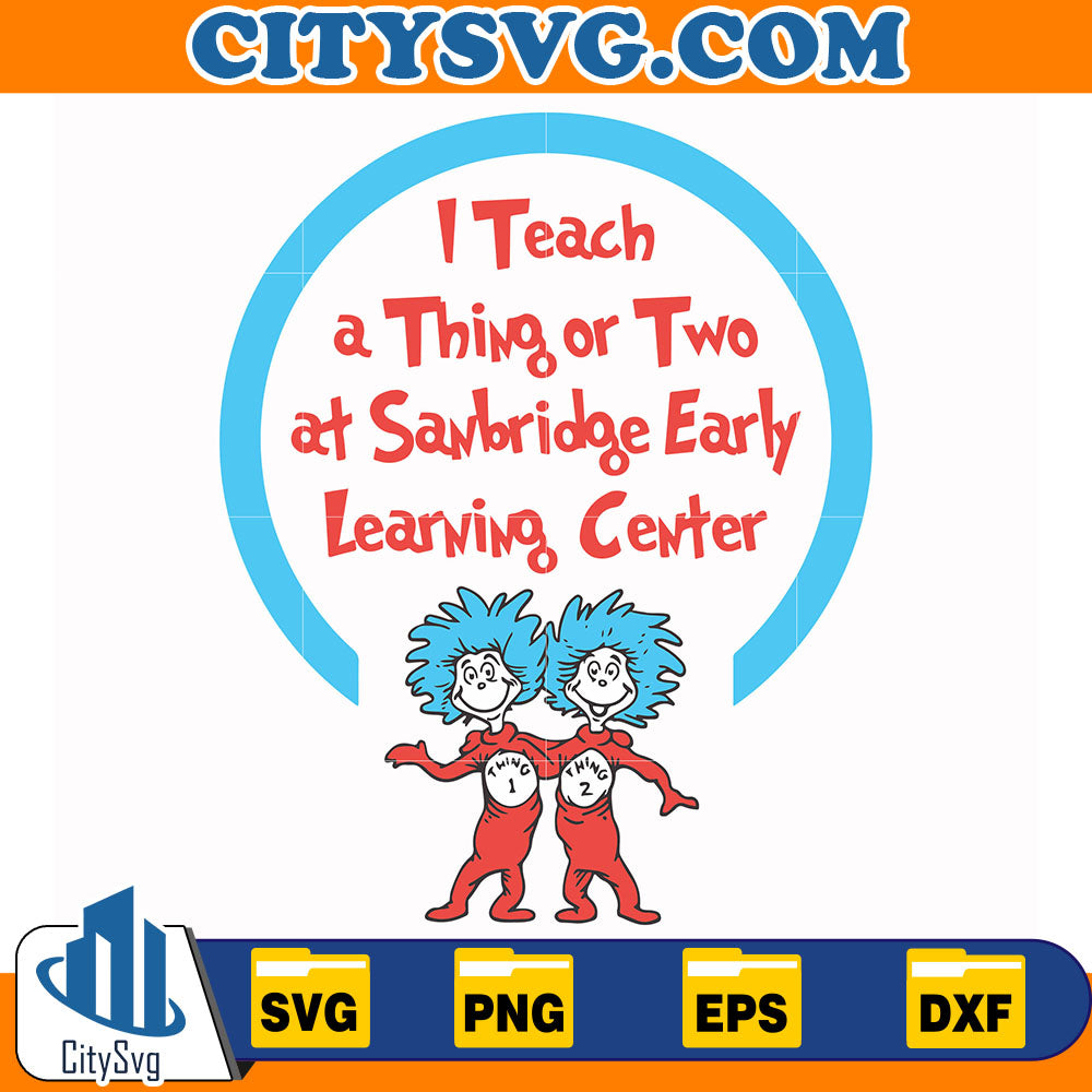 Dr.SeussITeachAThingOrTwoAtSanbridgeEarlyLearningCenterSvg