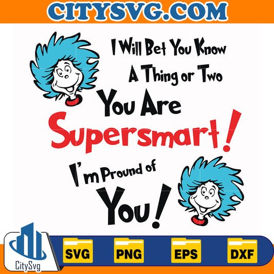 Dr.SeussIWillBetYouKnowAThingOrTwoYouAreSupersmartI_mProudOfYouSvg