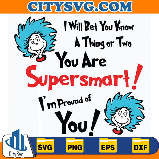 Dr.SeussI_llBetYouKnowAThingOrTwoYouAreSupersmartI_mProundOfYouSvg