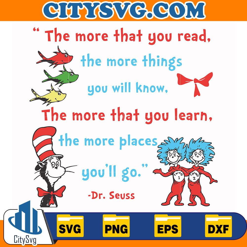 Dr.SeussTheMoreThatYouReadTheMoreThingsYouWillKnowTheMoreThatYouLearnTheMorePlacesYou_llGoSvg