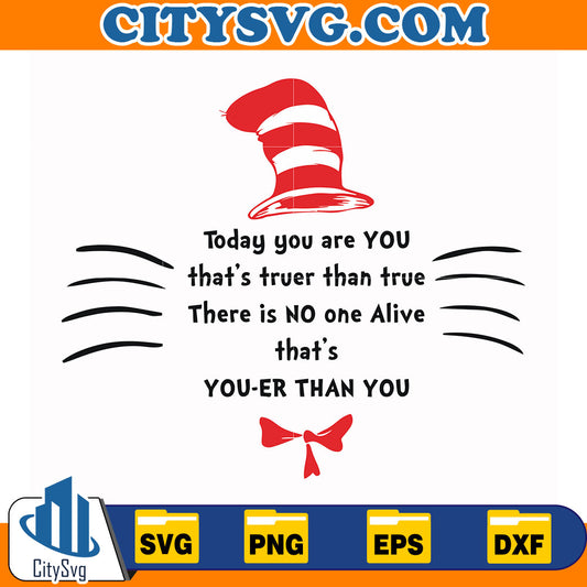 Dr.SeussTodayYouAreYouThat_sTruerThanTrueThereIsNoOneAliveThat_sYou-ErThanYouSvg