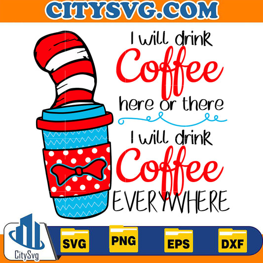 DrSeussIWillDrinkCoffeeHereOfThereIWillDrinkCoffeeEverywhereSvg