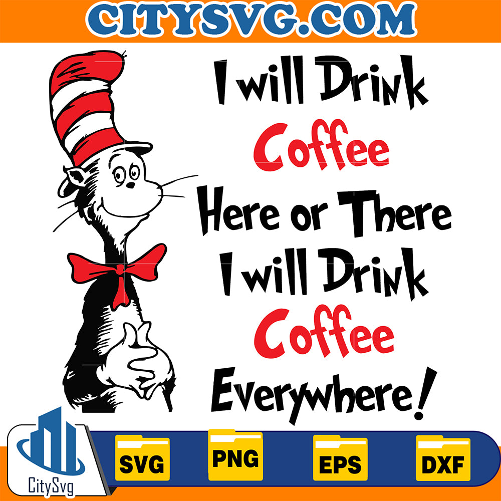 DrSeussIWillDrinkCoffeeHereOrThereIWillDrinkCoffeeEverywhereSvg_1