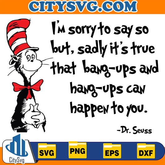 DrSeussImSorryToSaySoButSadlyIt_sTrueThatBangUpsAndHangUpsCanHappenToYouSvg