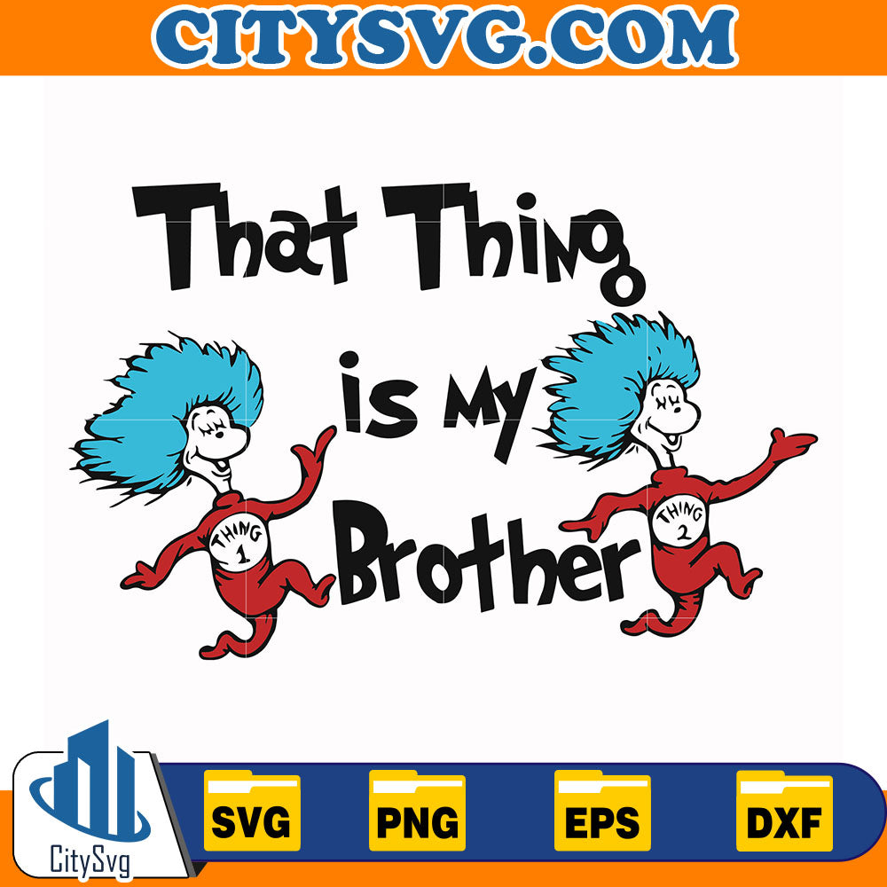 DrSeussThatThingIsMyBrotherSvg